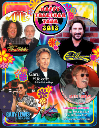 “The Happy Together Tour 2013,” stars The Turtles featuring Flo & Eddie, Chuck Negron formerly of Three Dog Night, Gary Puckett & The Union Gap, Mark Lindsay of  Paul Revere & The Raiders, and Gary Lewis & The Playboys.  